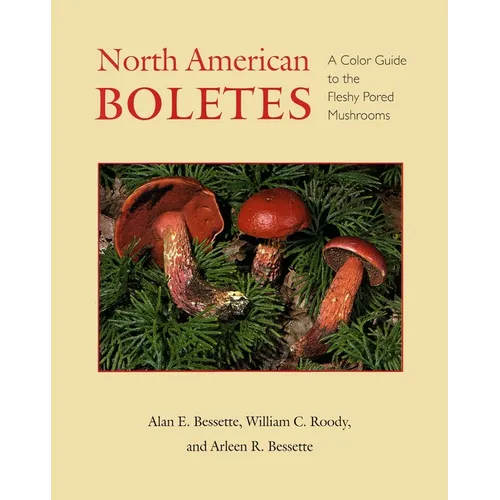 North American Boletes: A Color Guide to the Fleshy Pored Mushrooms