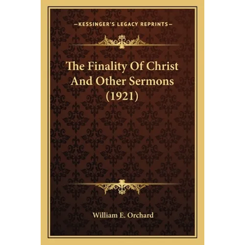 The Finality Of Christ And Other Sermons (1921)