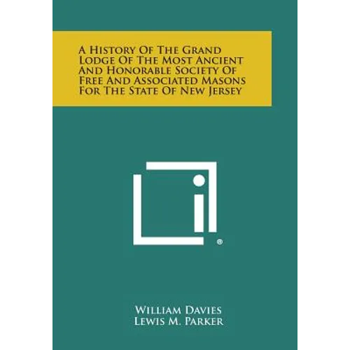 A History of the Grand Lodge of the Most Ancient and Honorable Society of Free and Associated Masons for the State of New Jersey
