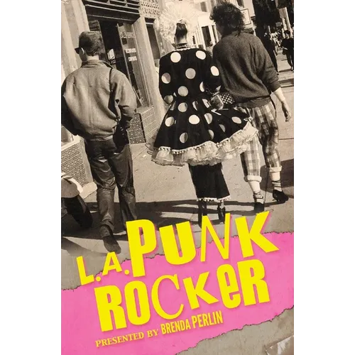 L.A. Punk Rocker: Stories of Sex, Drugs and Punk Rock that will make you wish you'd been in there.