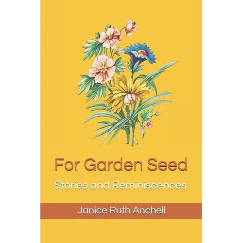 For Garden Seed: Stories and Reminiscences