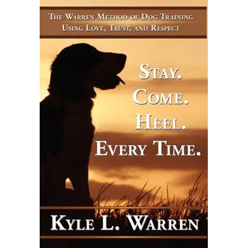 Stay. Come. Heel. Every Time