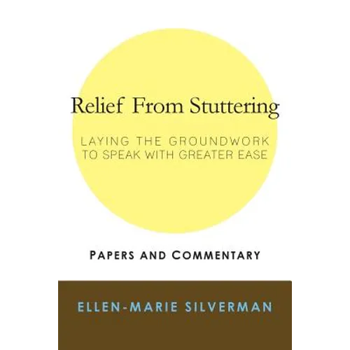 Relief From Stuttering: Laying the Groundwork to Speak with Greater Ease