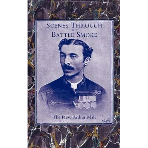 Scenes Through the Battle Smoke(afghan War 1878-80 & Egyptian Campaign 1882)