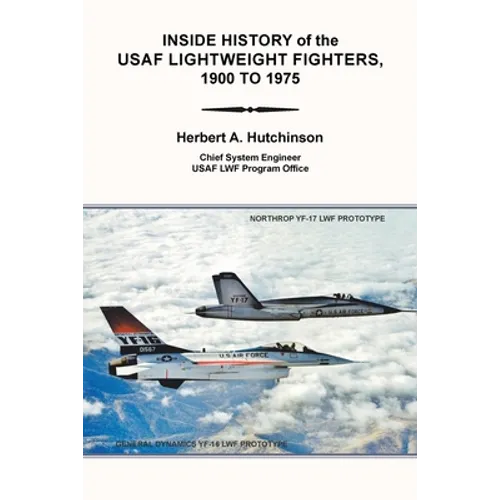 Inside History of the Usaf Lightweight Fighters, 1900 to 1975