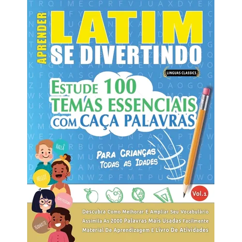 Aprender Latim Se Divertindo! - Para Crianças: Todas as Idades - Estude 100 Temas Essenciais Com Caça Palavras - Vol.1