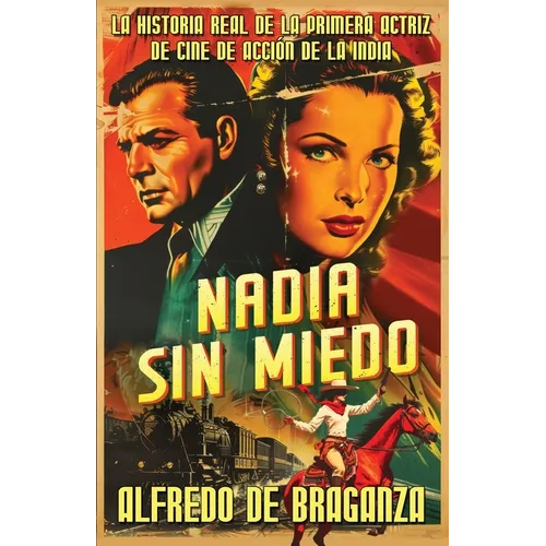 Nadia sin miedo: La mujer extranjera que conquistó Bollywood