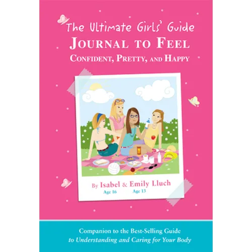 The Ultimate Girls' Guide Journal to Feel Confident, Pretty and Happy