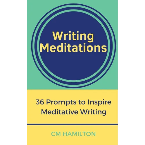 Writing Meditations: 36 Prompts to Inspire Meditative Writing