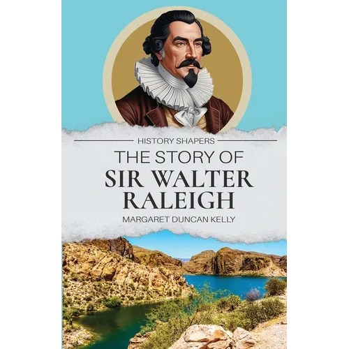 The Story of Sir Walter Raleigh