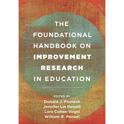 The Foundational Handbook on Improvement Research in Education