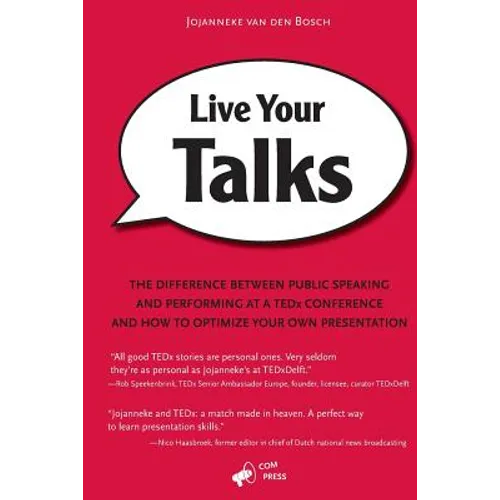 Live Your Talks: The Difference Between Public Speaking And Performing At A TEDx Conference And How To Optimize Your Own Presentation