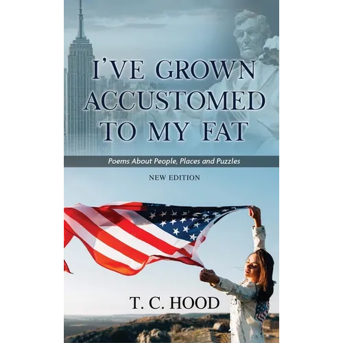 I've Grown Accustomed to My Fat: Poems About People, Places and Puzzles
