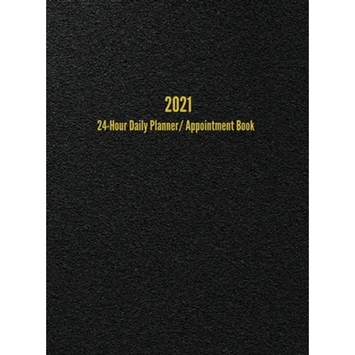 2021 24-Hour Daily Planner/Appointment Book: Dot Grid Journal (8.5 x 11 inches)