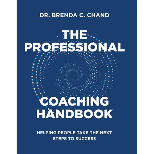 The Professional Coaching Handbook: Helping People Take the Next Steps to Success