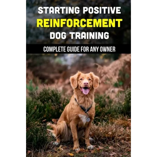 Starting Positive Reinforcement Dog Training: Complete Guide For Any Owner: Understanding Dog Body Language