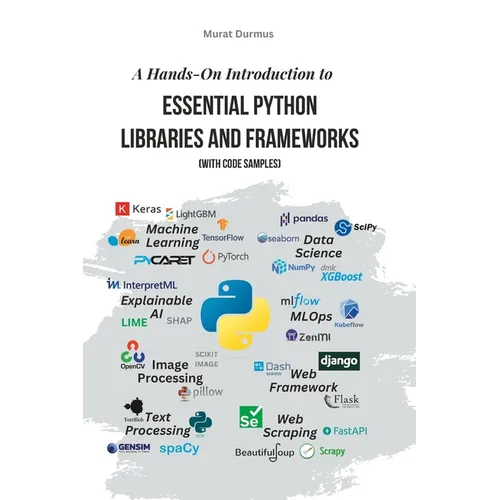 A Hands-On Introduction to Essential Python Libraries and Frameworks (With Code Samples)