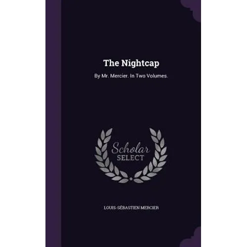 The Nightcap: By Mr. Mercier. In Two Volumes.