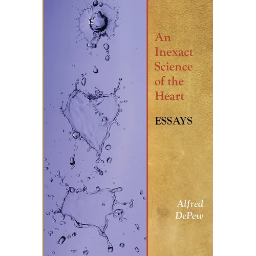 An Inexact Science of the Heart: Essays