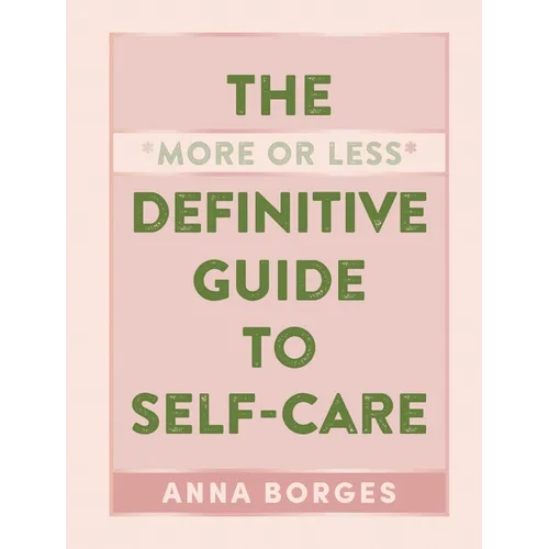 The More or Less Definitive Guide to Self-Care