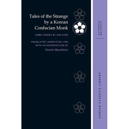 Tales of the Strange by a Korean Confucian Monk: Kŭmo Sinhwa by Kim Sisŭp