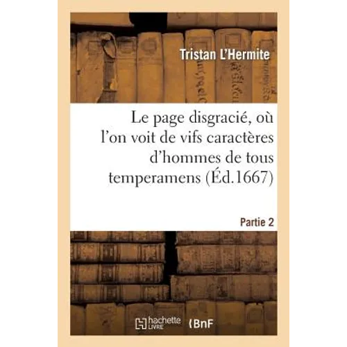 Le Page Disgracié, Où l'On Voit de Vifs Caractères d'Hommes de Tous Temperamens.Partie 2: Et de Toutes Professions