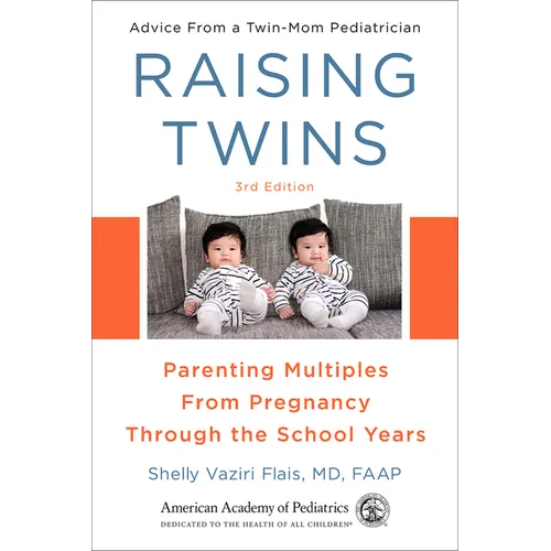 Raising Twins: Parenting Multiples from Pregnancy Through the School Years