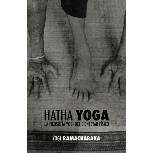 Hatha Yoga: la Filosofía Yogi del Bienestar Físico