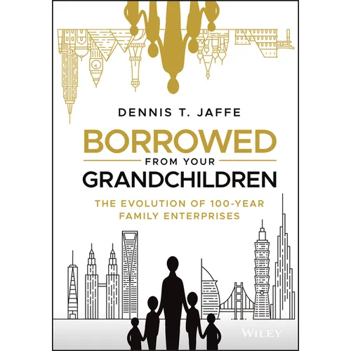 Borrowed from Your Grandchildren: The Evolution of 100-Year Family Enterprises