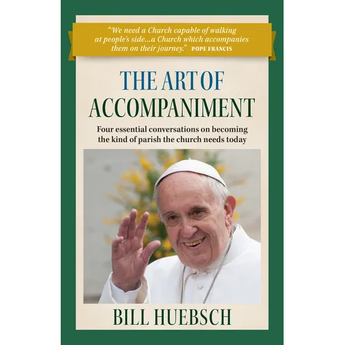 The Art of Accompaniment: Four Essential Conversations on Becoming the Kind of Parish the Church Needs Today
