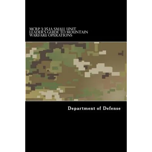 MCRP 3-35.1A Small Unit Leader's Guide to Mountain Warfare Operations