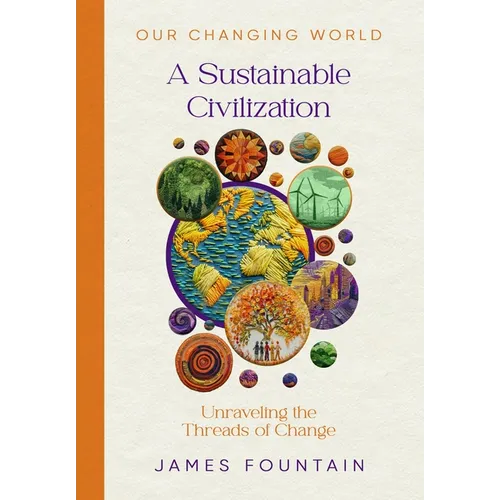 A Sustainable Civilization: Unraveling the Threads of Change