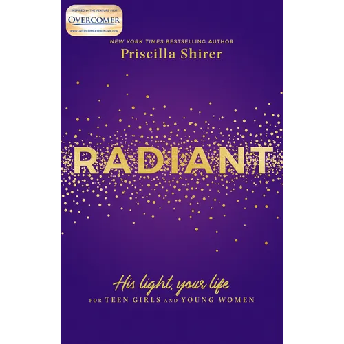 Radiant: His Light, Your Life for Teen Girls and Young Women