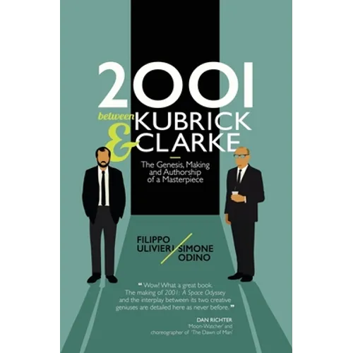 2001 between Kubrick and Clarke: The Genesis, Making and Authorship of a Masterpiece