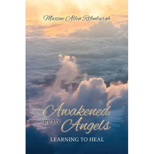 Awakened by My Angels: Learning to Heal