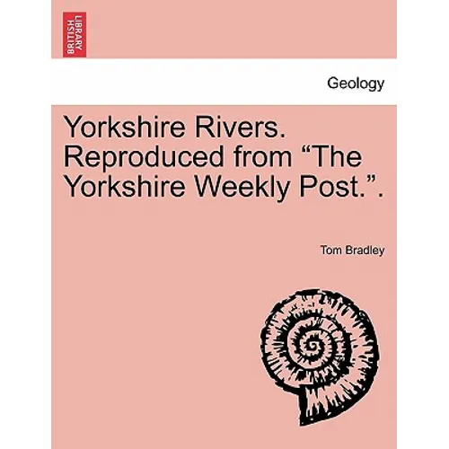 Yorkshire Rivers. Reproduced from "The Yorkshire Weekly Post.."
