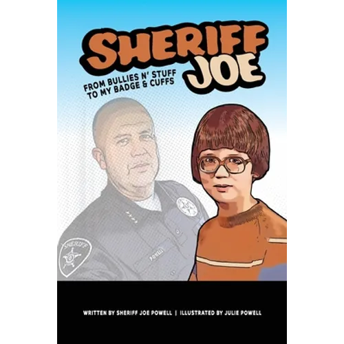 Sheriff Joe: From Bullies N' Stuff to My Badge & Cuffs