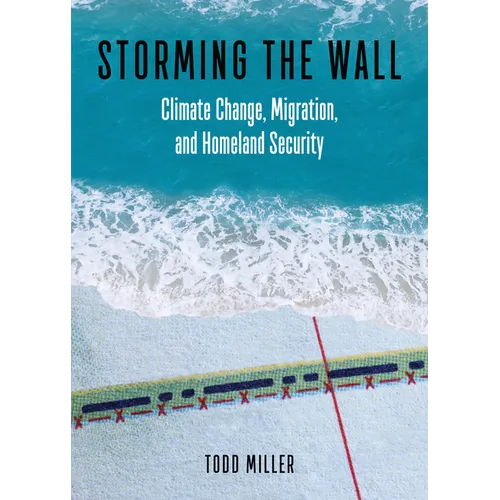 Storming the Wall: Climate Change, Migration, and Homeland Security