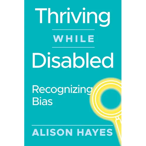 Thriving While Disabled: Recognizing Bias
