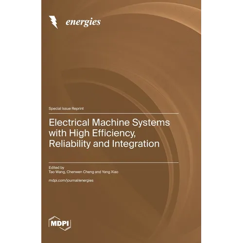 Electrical Machine Systems with High Efficiency, Reliability and Integration