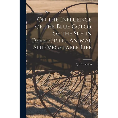 On the Influence of the Blue Color of the Sky in Developing Animal and Vegetable Life