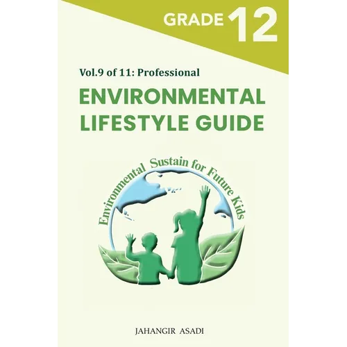 Environmental Lifestyle Guide Vol.9 of 11: For Grade 12 Students
