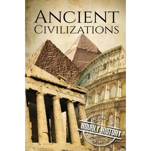 Ancient Civilizations: A Concise Guide to Ancient Rome, Egypt, and Greece