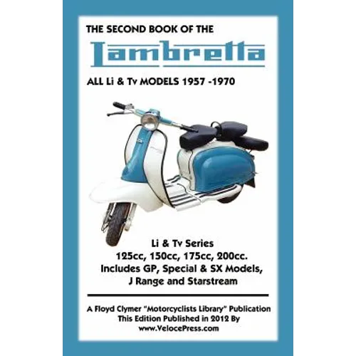 SECOND BOOK OF THE LAMBRETTA ALL Li & Tv MODELS 1957-1970
