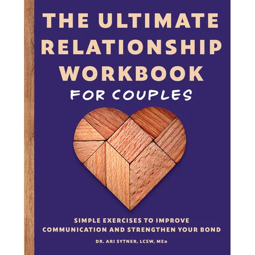The Ultimate Relationship Workbook for Couples: Simple Exercises to Improve Communication and Strengthen Your Bond