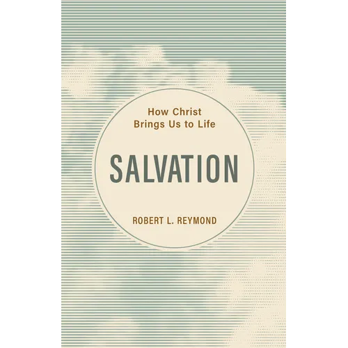 Salvation: How Christ Brings Us to Life