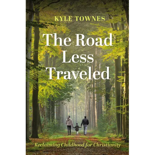 The Road Less Traveled: Reclaiming Childhood for Christianity