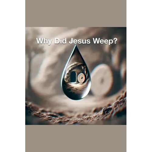 Why Did Jesus Weep?