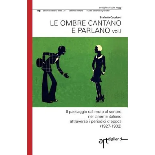 Le ombre cantano e parlano: Il passaggio dal muto al sonoro nel cinema italiano attraverso i periodici d?epoca (1927-1932)