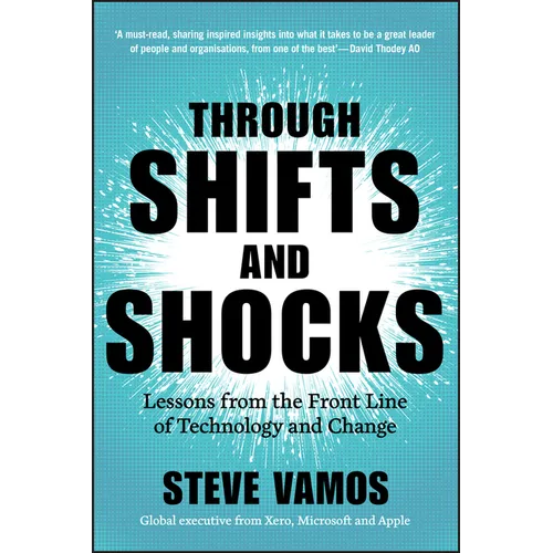 Through Shifts and Shocks: Lessons from the Front Line of Technology and Change